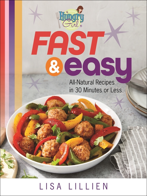 Title details for Hungry Girl Fast & Easy by Lisa Lillien - Available